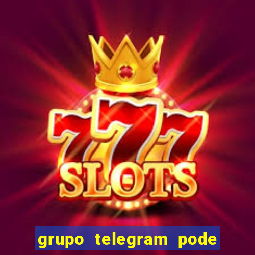 grupo telegram pode tudo 18