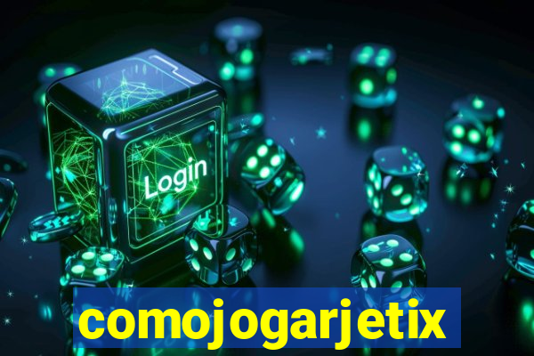 comojogarjetix