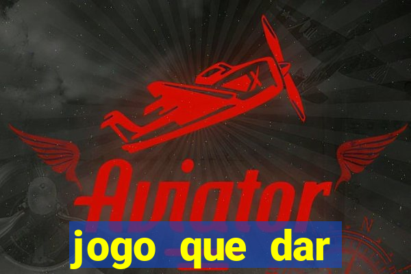 jogo que dar dinheiro no cadastro