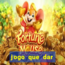 jogo que dar dinheiro no cadastro