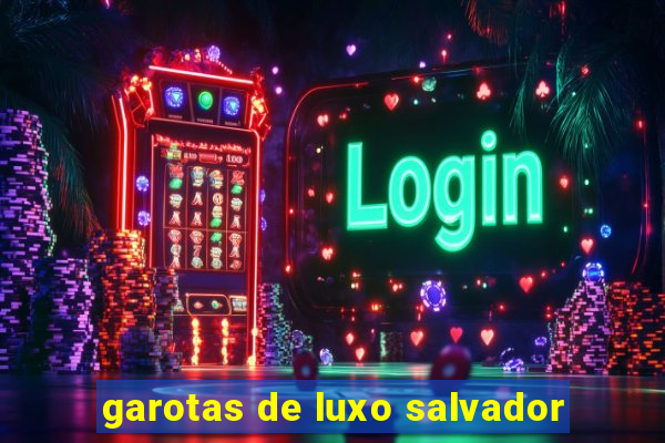 garotas de luxo salvador