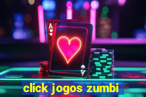 click jogos zumbi