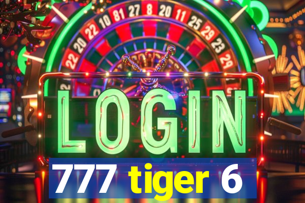 777 tiger 6