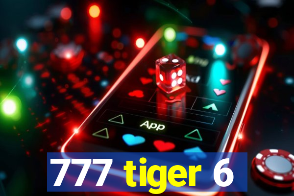 777 tiger 6