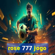 rose 777 jogo