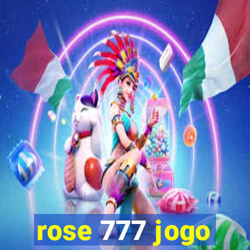 rose 777 jogo