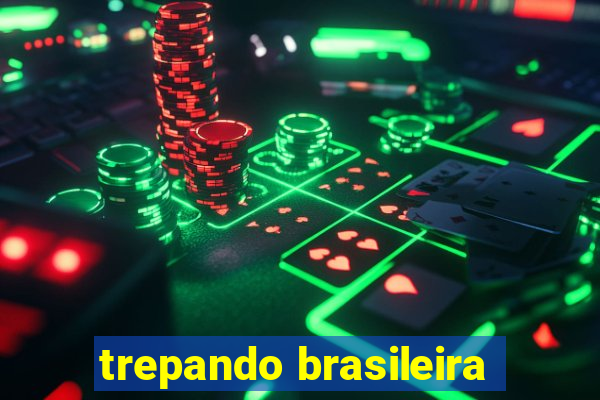 trepando brasileira