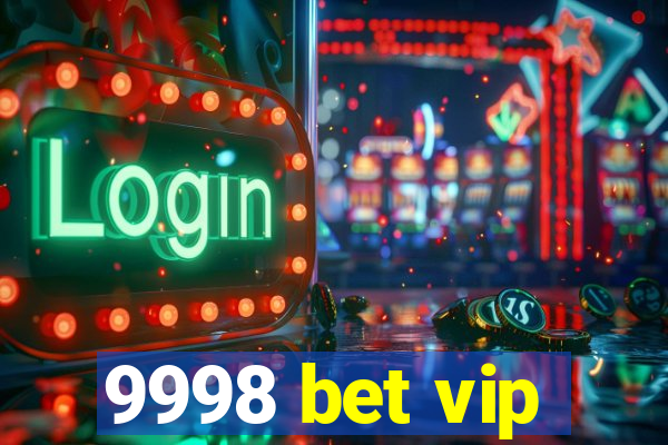 9998 bet vip