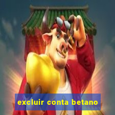 excluir conta betano