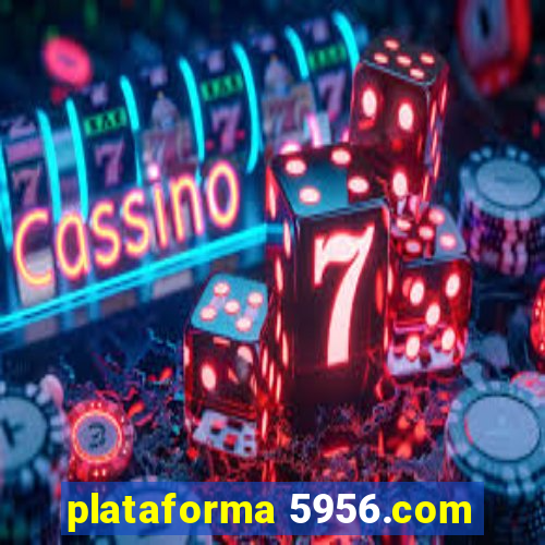 plataforma 5956.com