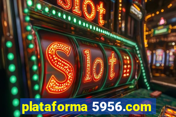 plataforma 5956.com