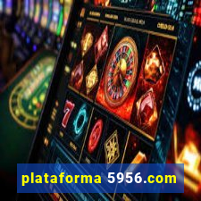 plataforma 5956.com