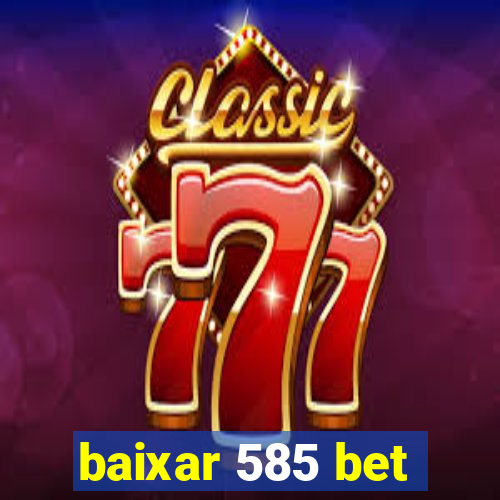 baixar 585 bet