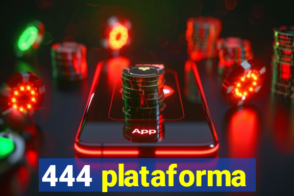 444 plataforma