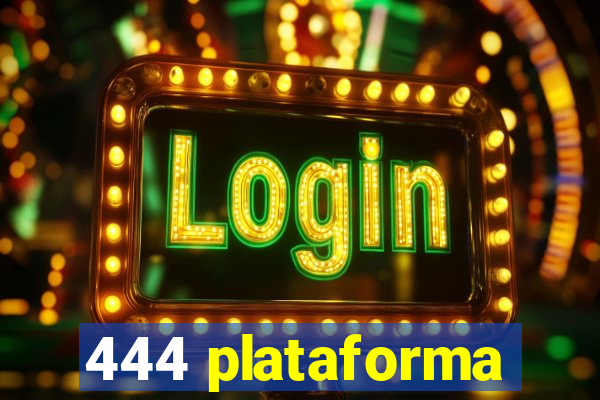 444 plataforma