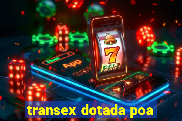 transex dotada poa