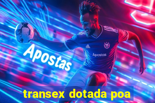 transex dotada poa