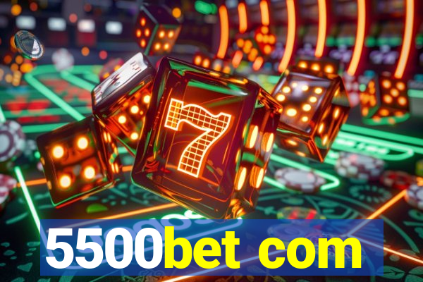 5500bet com