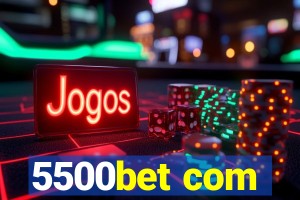 5500bet com