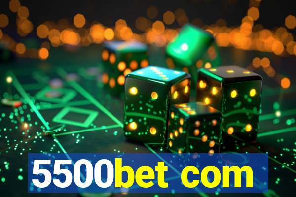 5500bet com