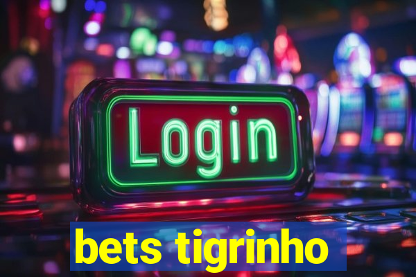 bets tigrinho