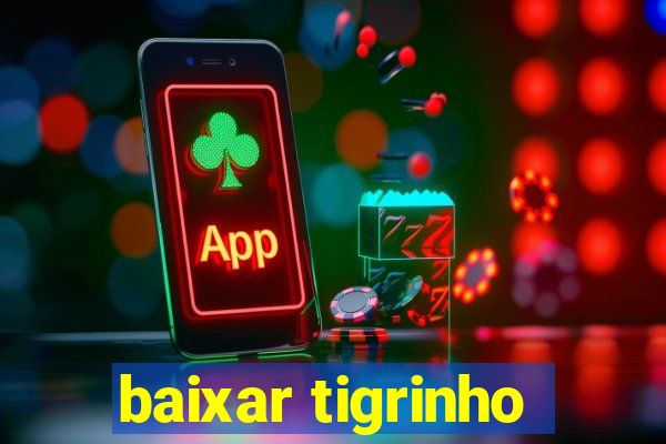 baixar tigrinho