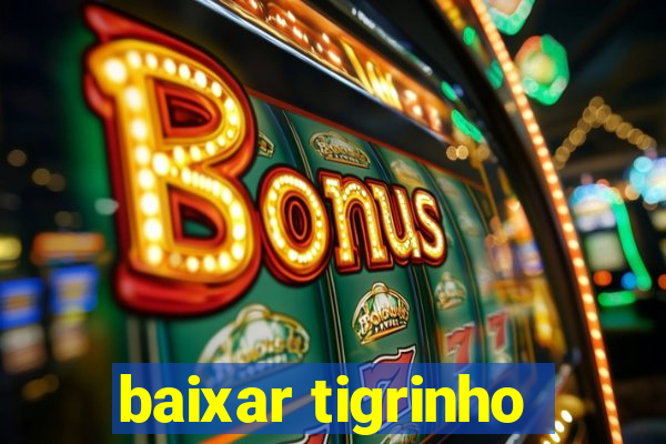 baixar tigrinho