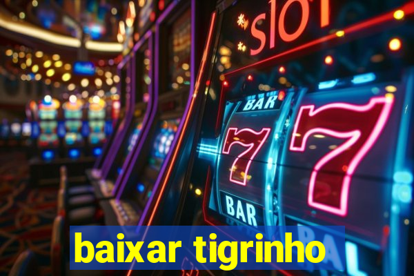 baixar tigrinho