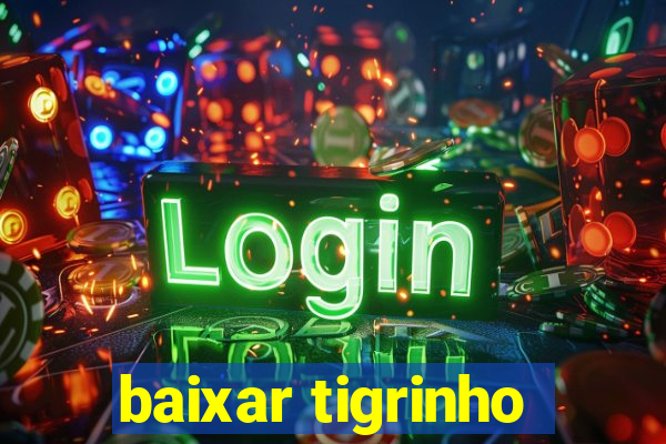 baixar tigrinho