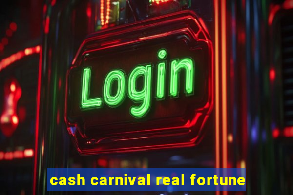 cash carnival real fortune