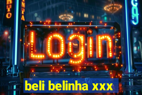 beli belinha xxx