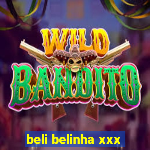 beli belinha xxx