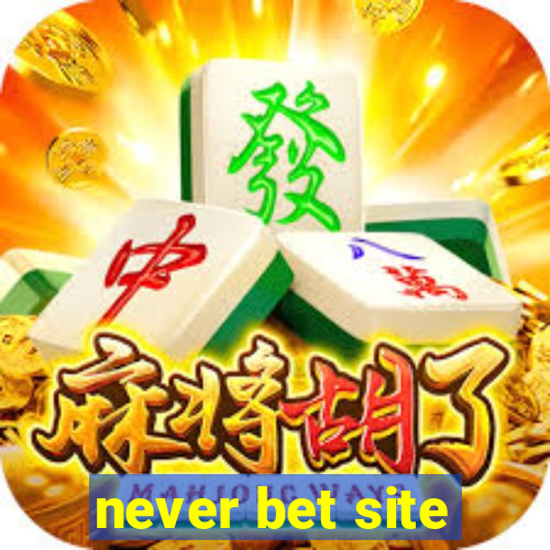 never bet site