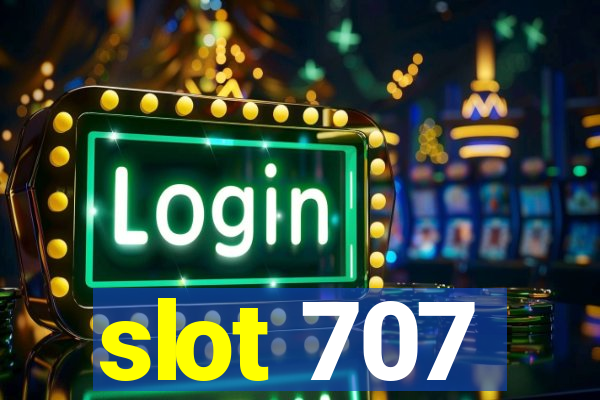 slot 707