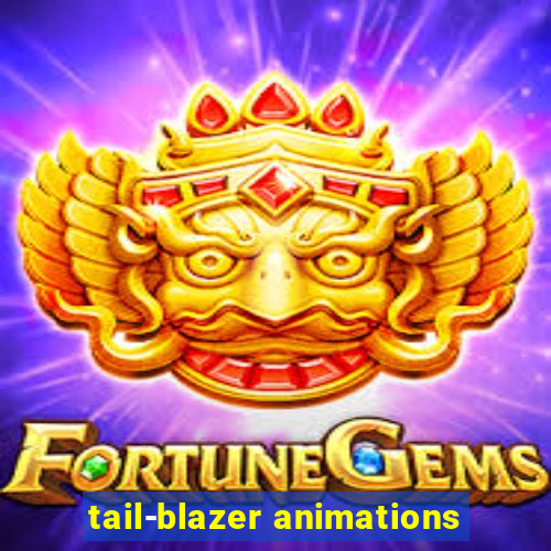 tail-blazer animations