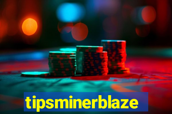 tipsminerblaze