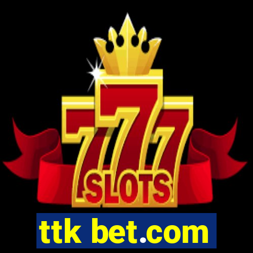 ttk bet.com