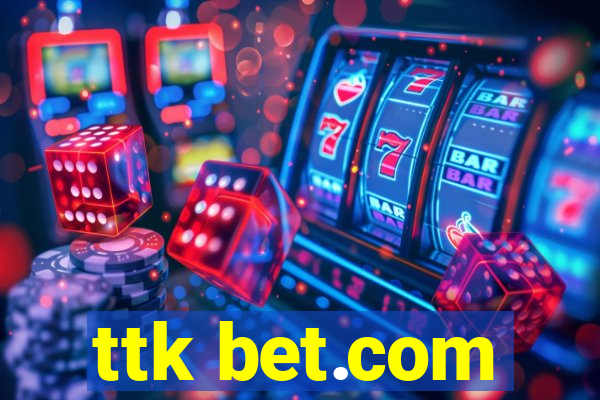 ttk bet.com