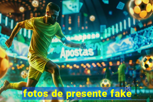 fotos de presente fake