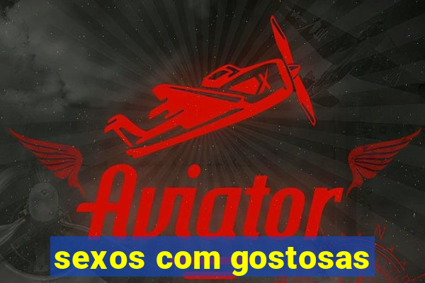 sexos com gostosas