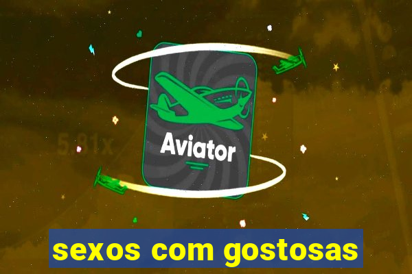 sexos com gostosas