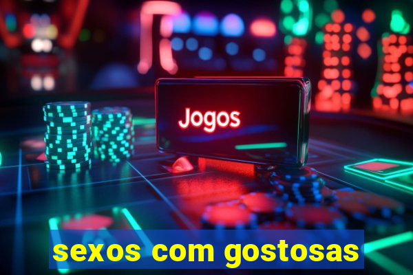 sexos com gostosas