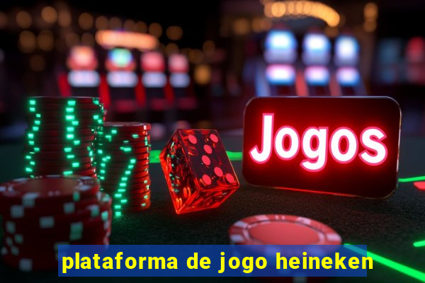 plataforma de jogo heineken