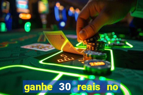 ganhe 30 reais no cadastro cassino