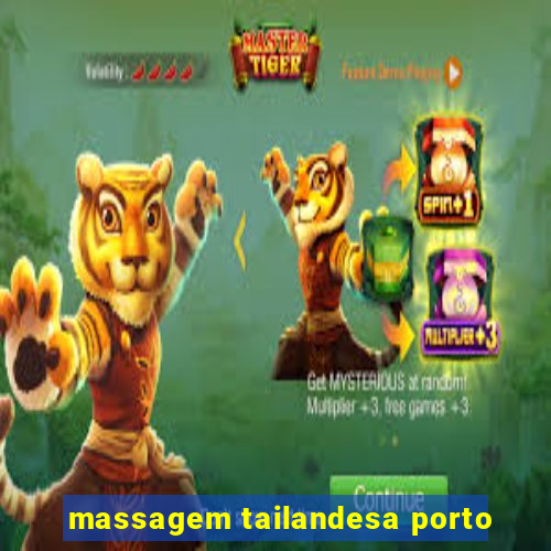 massagem tailandesa porto