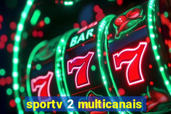 sportv 2 multicanais