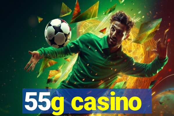 55g casino