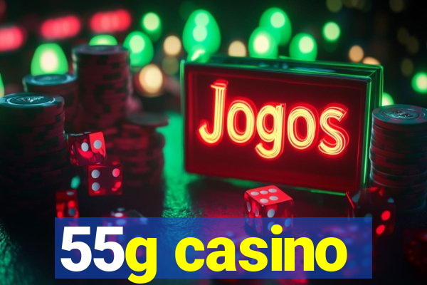 55g casino