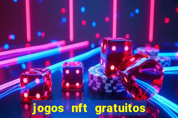 jogos nft gratuitos que pagam