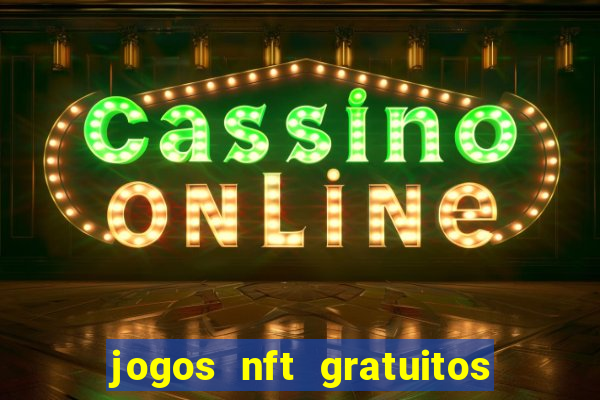 jogos nft gratuitos que pagam